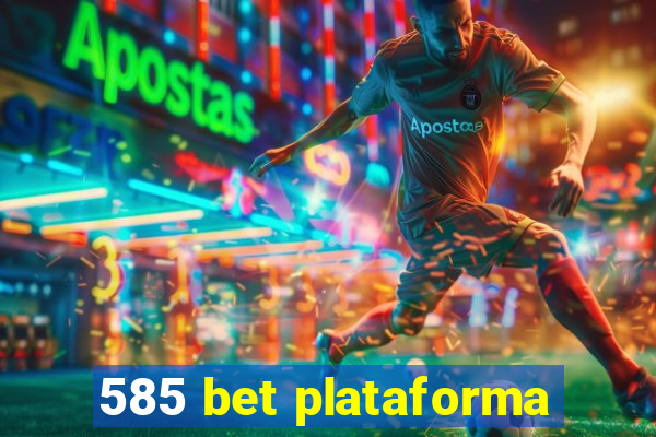 585 bet plataforma